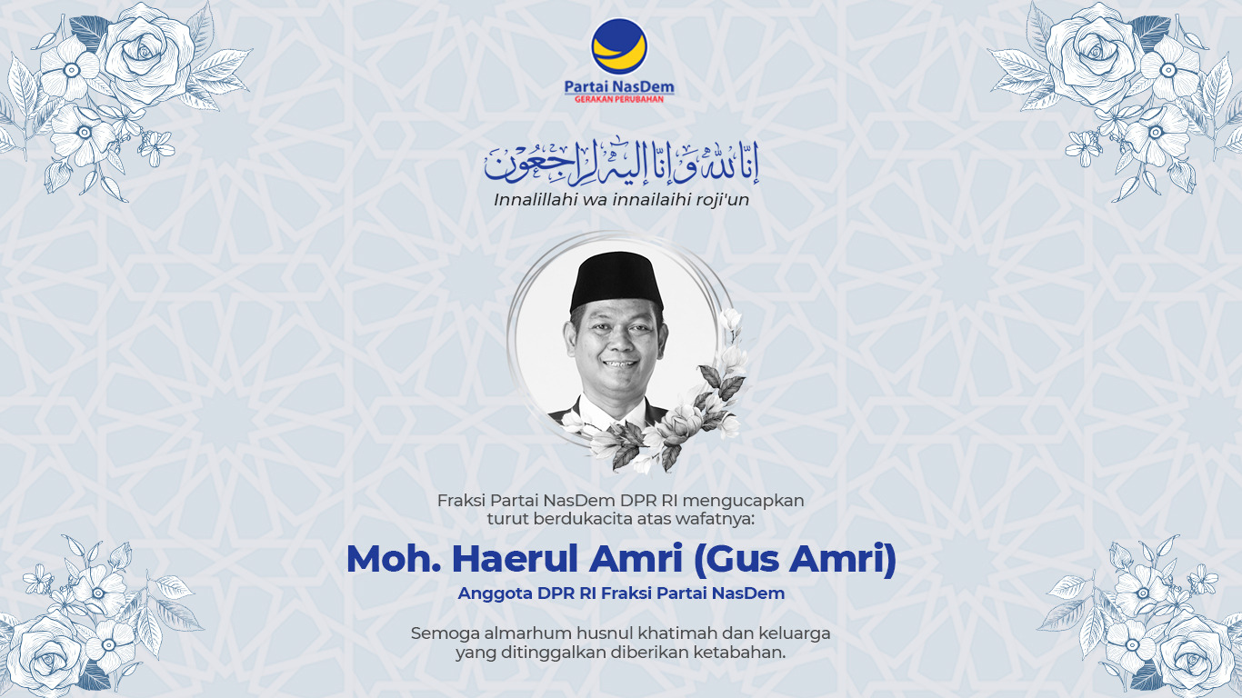 Haerul Amri Berpulang, Fraksi Partai NasDem DPR RI Berduka